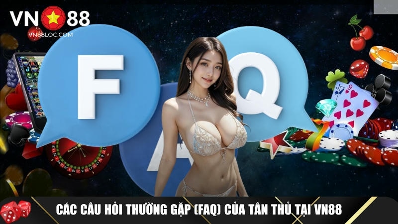 VN88 | Link Vào Trang Chủ 06/2025 | Truy Cập VN88 Nhận Ngay 88k 15 Tổng hợp các câu hỏi thường gặp tại VN88