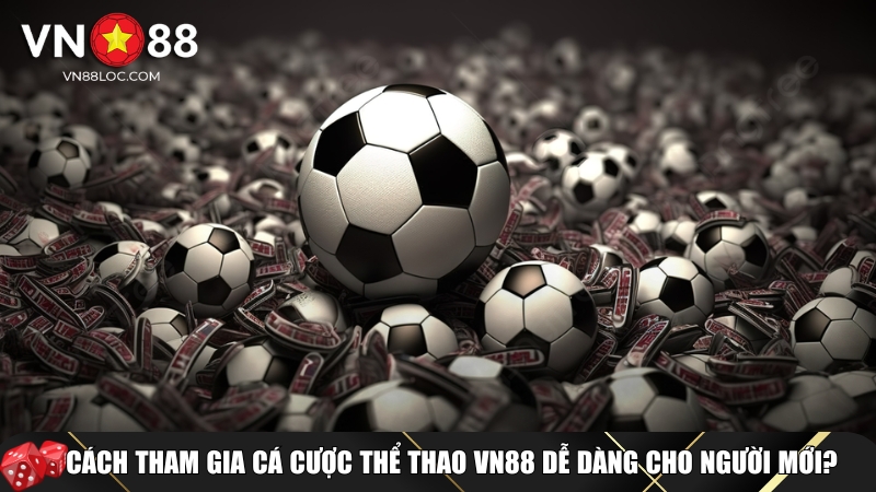 Quy trình tham gia cá cược thể thao VN88 dễ dàng