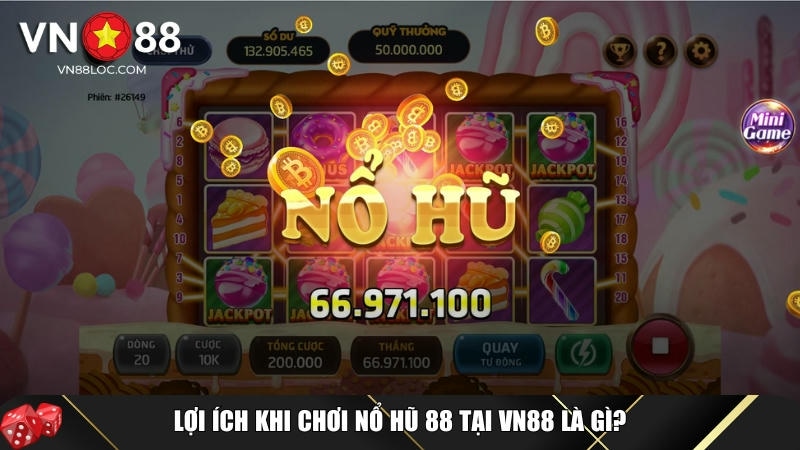 Ưu điểm vượt trội khi chơi nổ hũ 88