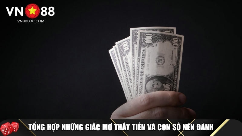 Mơ Thấy Tiền Đánh Con Gì Dễ Trúng Nhất Tại VN88 Theo Từng Tình Huống 3 Tổng hợp đầy đủ các trường hợp mơ thấy tiền kèm con số may mắn
