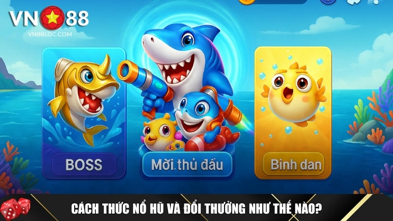 Bắn Cá Zui – Trải Nghiệm Nổ Hũ Hấp Dẫn, Đổi Thưởng Nhanh 2 Cách thức bắn cá nổ hũ và đổi thưởng như thế nào