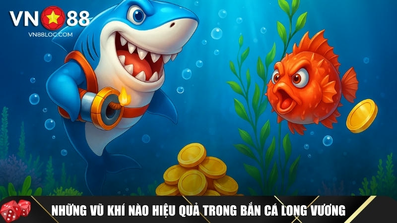 Bắn Cá Long Vương Là Gì Cách Chơi Hay Và Mẹo Thắng Lớn 3 Tổng hợp các vũ khí hiệu quả trong bắn cá long vương