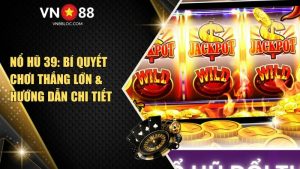 Nổ Hũ 39: Bí Quyết Quay Nổ Hũ Thắng Lớn Hot 2025