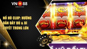 Nổ Hũ Clup: Hướng Dẫn Đầy Đủ & Bí Quyết Trúng Lớn