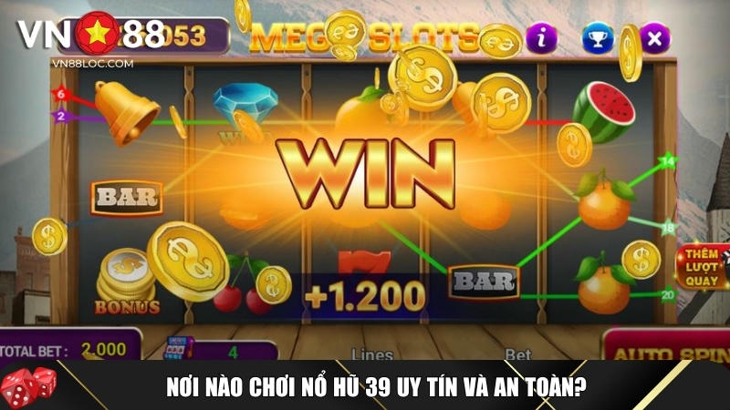 Những cổng game chơi nổ hũ 39 an toàn và uy tín nhất